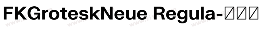 FKGroteskNeue Regula字体转换 FKGroteskNeue Regula字体转换